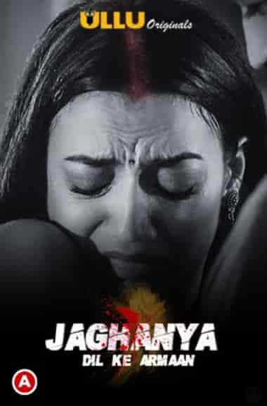 Jaghanya (Dil Ke Armaan) S01 Ullu Originals