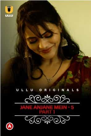 Jane Anjane Mein 5 (Charmsukh) Part 1 Ullu Originals