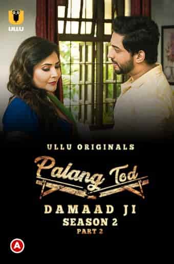 Palang Tod (Damaad Ji Season 2) Part 2 Ullu Originals