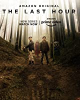 The Last Hour (Season 1 Complete)